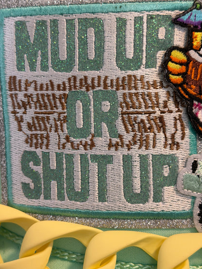 Mud Up or Shut Up Trucker
